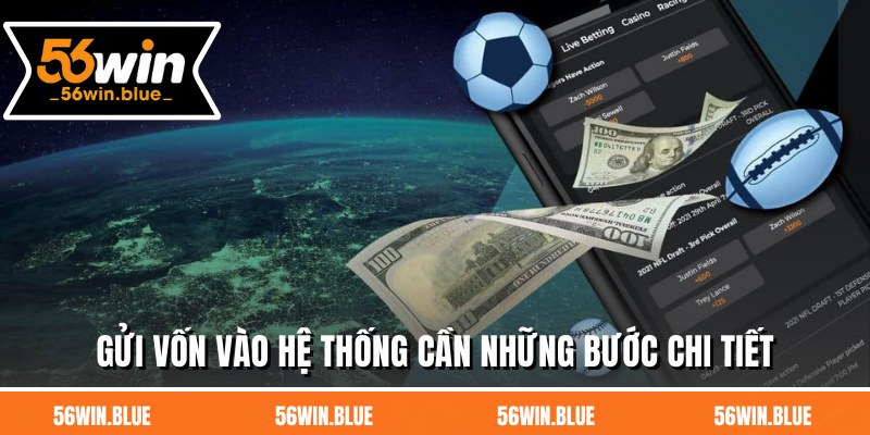 Gửi vốn vào hệ thống cần những bước chi tiết