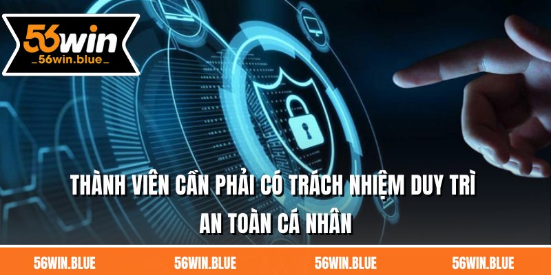 Thành viên cần phải có trách nhiệm duy trì an toàn cá nhân